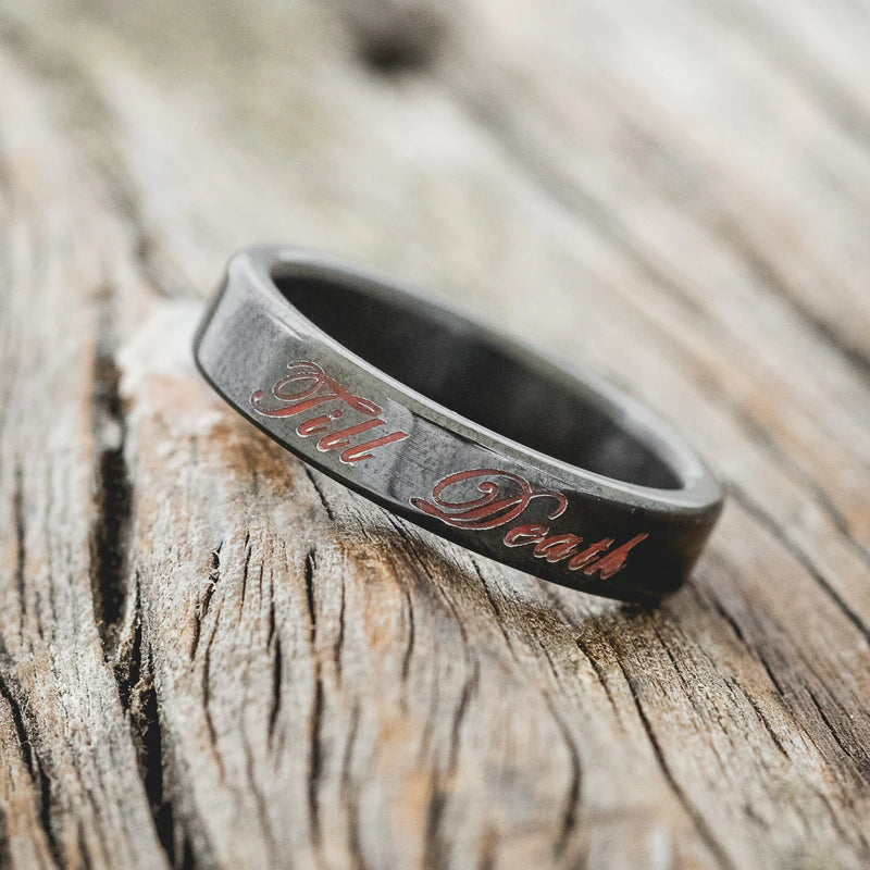 "TILL DEATH" - GLOWING ENGRAVED WEDDING RING - BLACK ZIRCONIUM BAND - SIZE 5 1/2-3