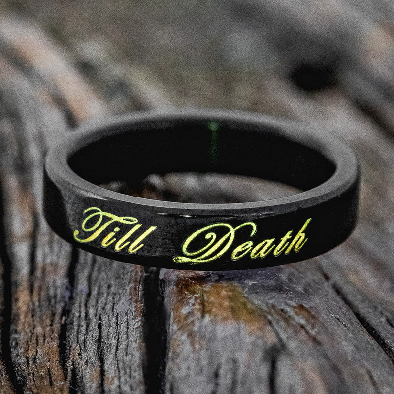 "TILL DEATH" - GLOWING ENGRAVED WEDDING RING - BLACK ZIRCONIUM BAND - SIZE 5 1/2-6