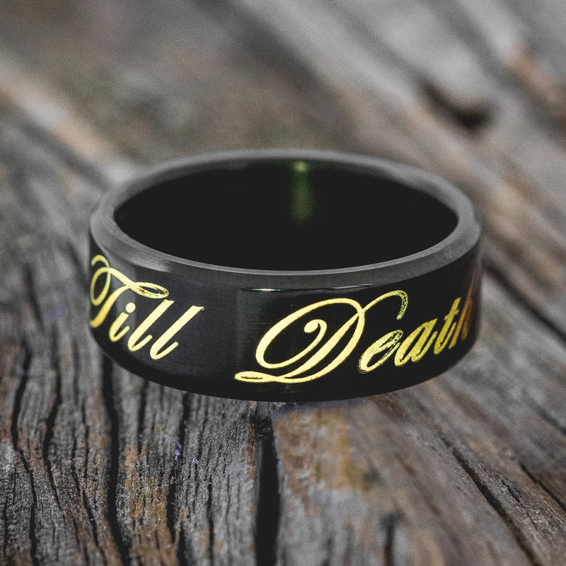 "TILL DEATH" - GLOWING ENGRAVED WEDDING RING FEATURING A BLACK ZIRCONIUM BAND